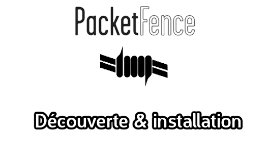 Packetfence, découverte & installation