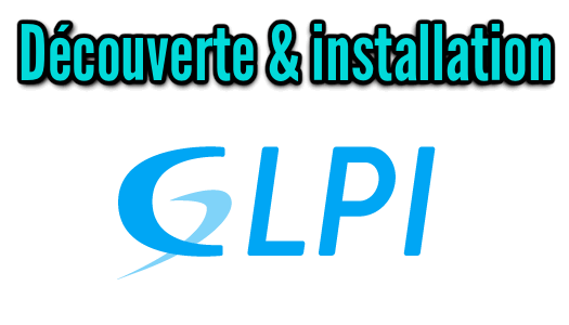 GLPI : découverte et installation de base